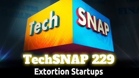 Extortion Startups | TechSNAP 229