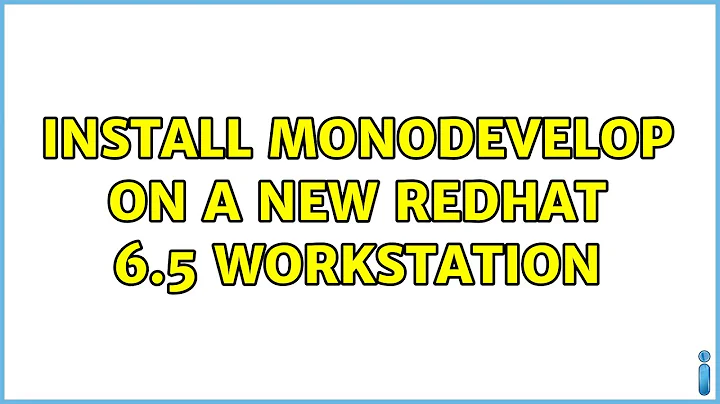 Install Monodevelop on a new Redhat 6.5 Workstation