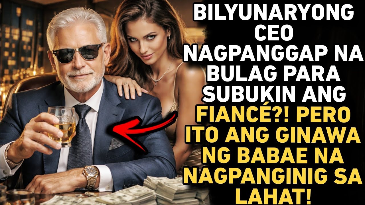 BILYUNARYO NAGPANGGAP NA BULAG?! PERO HINDI NIYA INAASAHAN ANG GAGAWIN NG FIANCE NANG BIGLANG...