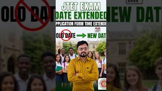 JTET Form Fill-Up Date Extended 2026 | Last Date Increased Again? Check New Deadline Now!