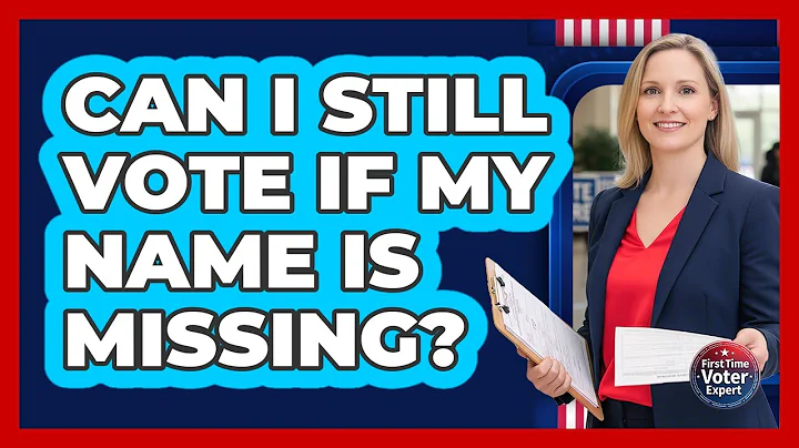 Can I Still Vote If My Name Is Missing?