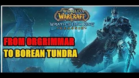 World of Warcraft Classic WotLK - FASTEST WAY to get from Orgrimmar to Borean Tundra