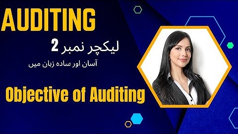 Auditing | Lecture no 2 Objective of Auditing | ADC | B.COM | BBA