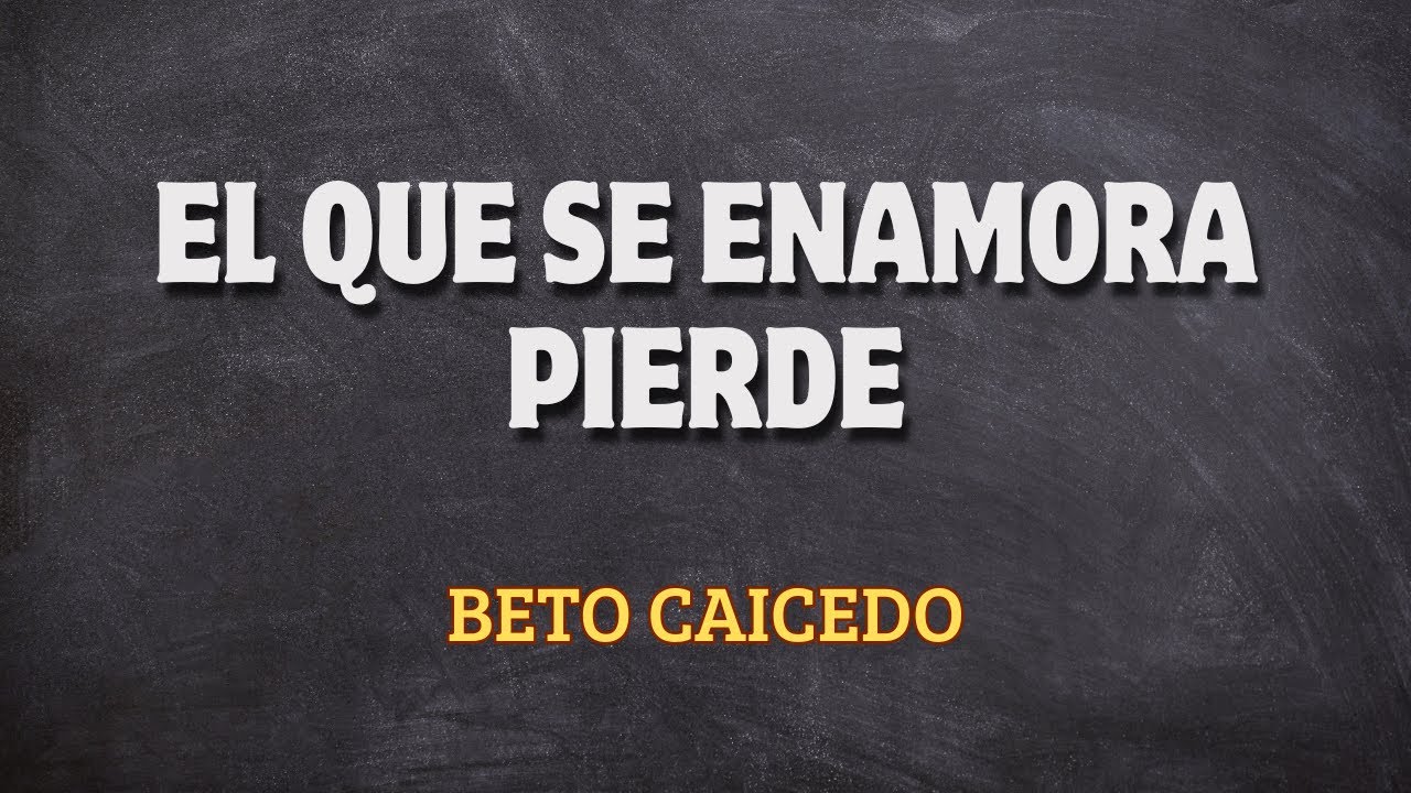 El Que Se Enamora Pierde - Beto Caicedo | Lyric Video - YouTube