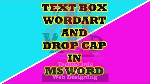 How to use Text Box, WordArt and Drop Cap in Ms word
