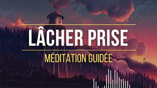 Méditation Pour Lâcher Prise, Anxiété et Dépression | méditation guidée