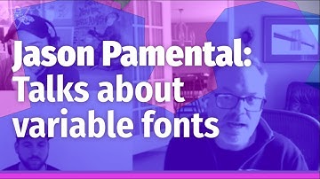 Jason Pamental, design strategist, talks about variable fonts
