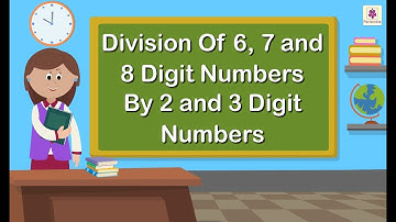 Division Of 6, 7 and 8 Digit Numbers By 2 and 3 Digit Numbers | Mathematics Grade 5 | Periwinkle