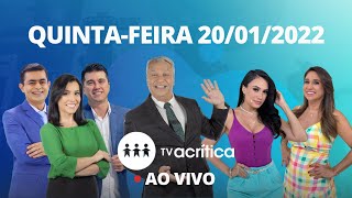 TV A CRITICA | AO VIVO | 20/01/2022