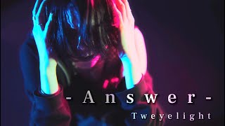 Download lagu Tweyelight -  Answer ［ ］