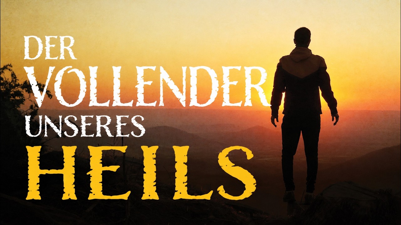 Der Vollender unseres Heils