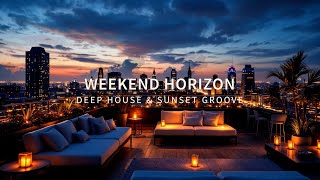Weekend Horizon | Deep House & Sunset Groove (2-Hour+ Mix)