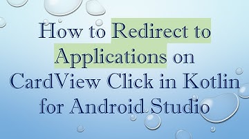 How to Redirect to Applications on CardView Click in Kotlin for Android Studio