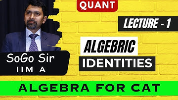 Algebra for CAT, Video Lecture 1 | Algebric Identities | Quant | CAT | Sony Goyal | IIMA |