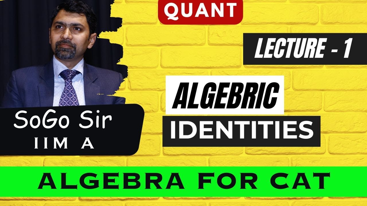 Algebra for CAT, Video Lecture 1 | Algebric Identities | Quant | CAT | Sony Goyal | IIMA |