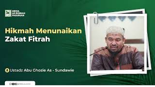 HIKMAH MENUNAIKAN ZAKAT FITRAH | Ustadz Abu Ghozie As - Sundawie