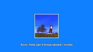 Rocco - Feels Like A Dream (Slowed + Reverb)
