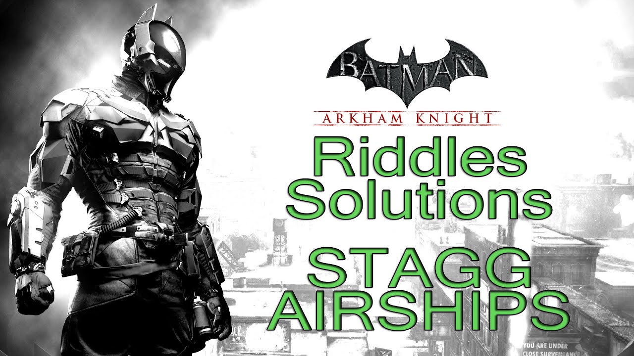 Batman: Arkham Knight - Stagg Airships - All Riddle Solutions, Trophies and  Breakables - YouTube