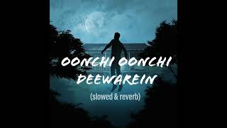 OONCHI OONCHI DEEWAREIN (slowed & reverb), Arijit Singh, Yaariyan-2