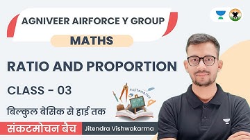 Ratio and Proportion | Class - 03 | Maths | Agniveer Airforce Y Group | Jitendra Vishwakarma