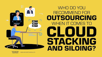 Who Do You Recommend For Outsourcing When It Comes To Cloud Stacking And Siloing?