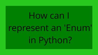How can I represent an 'Enum' in Python