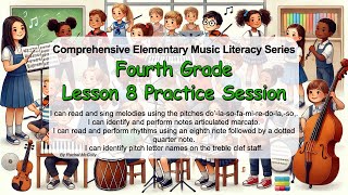 Fourth Grade Lesson 8 Practice Session - Comprehensive Elementary Music Literacy Series