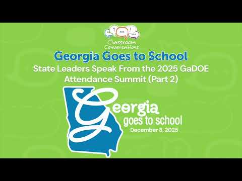 Ep. 805: Georgia Goes to School: State Leaders Speak From the 2025 GaDOE Attendance Summit (Part 2)