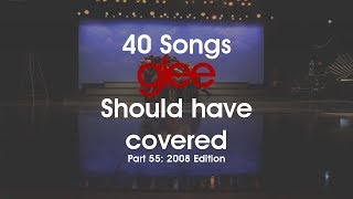 40  Glee Should Have Covered part 55 2008 Edition
