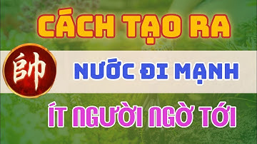 [Cờ tướng thực chiến thần 1.1 ] cách tạo ra nước đi mạnh khủng khiếp