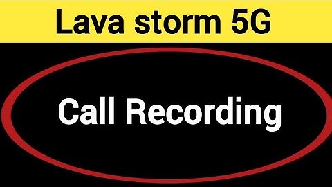 Lava storm 5G me call recording kaise kare, how to enable call recording in Lava storm 5G
