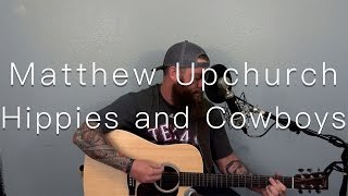 "Hippies and Cowboys by COdy Jinks"(Cover by Matthew Upchurch) chords