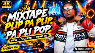 MIXTAPE PLIP PA PLIP PA POP | FANTAS × DJ VARDY MIX × DJ FAYKY MIX