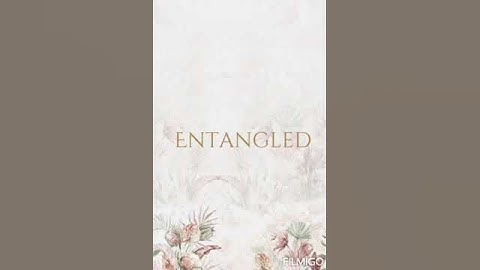 Entangled
