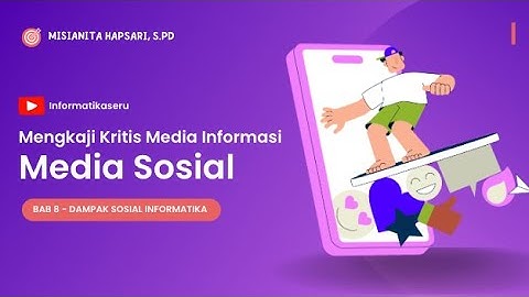 Dampak Sosial Informatika Kelas 8 - B  Mengkaji Kritis Informasi