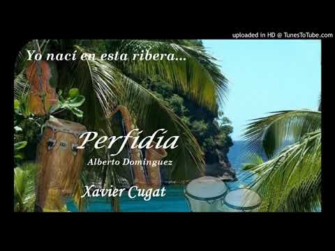 Perfidia. Alberto Dominguez - Xavier Cugat