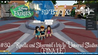 (IS/FINALE) Disney Fairies in ROBLOX! Episode 80 | Rosetta & Silvermist's trip to Universal Studios