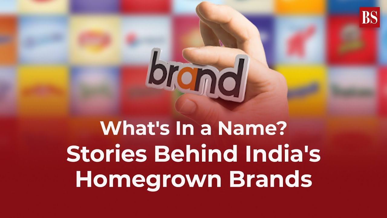 What's In a Name? Stories Behind India's Homegrown Brands