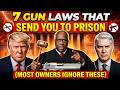 7 Gun Laws That Can Send You to Prison (Most Owners Ignore These)