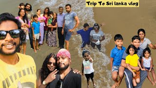 Sri Lanka Trip  | Awesome Time With Our Family & Friends | Family Trip To Sri Lanka | Tamil Vlogs
