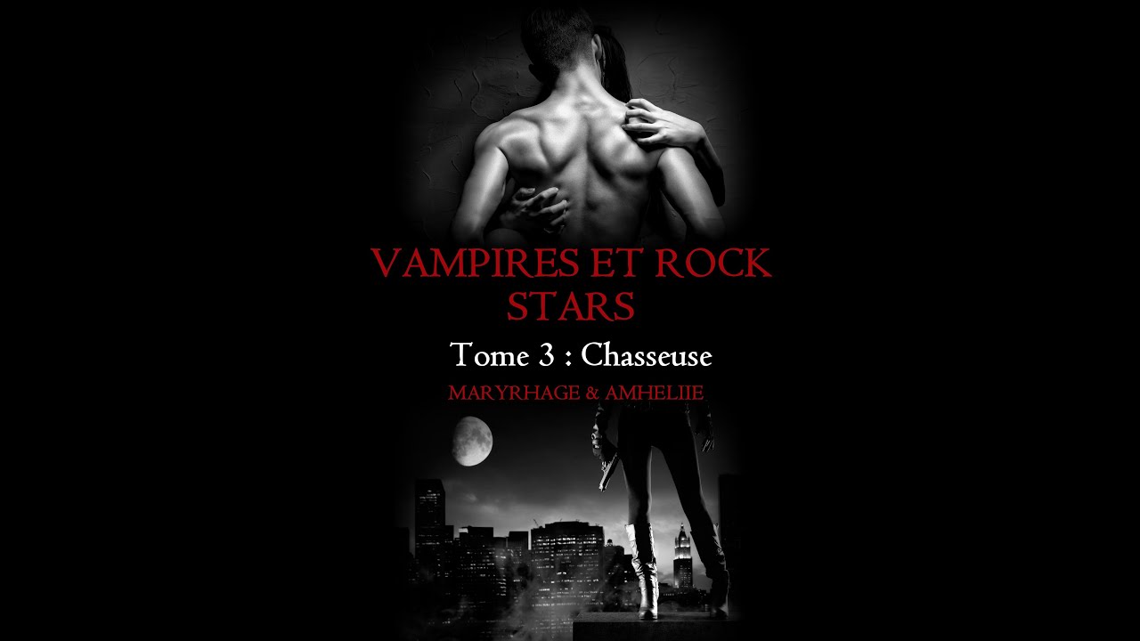 Book Trailer " Vampires et Rock Stars, Tome 3 : Chasseuse " de