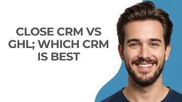 Close Crm Vs Ghl; Which Crm Is Best - UPDATED!