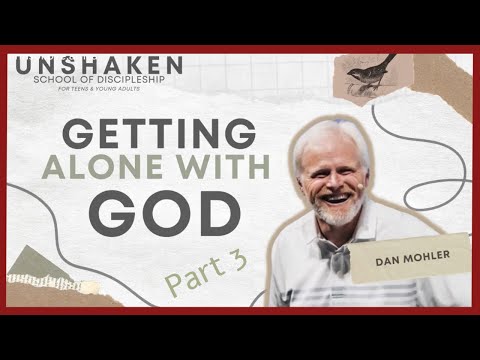 ✝️ Getting Alone with God - (UNSHAKEN Part 3) - Dan Mohler