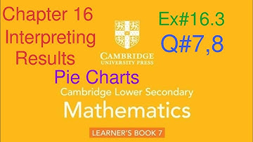 Ex#16.3 Q#7,8 | pie charts | Chapter 16 Statistics| Cambridge lower Secondary Mathematics Book 7
