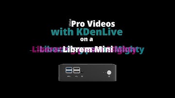 Video Editing with KDenLive and the Librem Mini