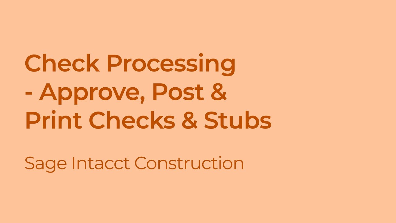 Sage Intacct Construction How to Approve, Post, and Print Checks & Pay