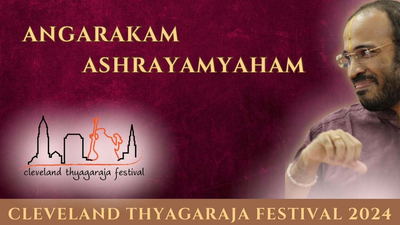 Angarakam Ashrayamyaham Suruti Kalyanapuram S Aravind Cleveland Thyagaraja Festival 2024