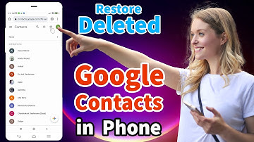 How to Restore Deleted Google Contacts in Android Phone