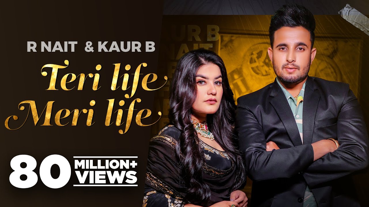 Teri Life Meri Life Official Video  R Nait Ft Kaur B  Desi Crew  Latest Punjabi Songs 2024