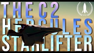 The Cosmic Colossus - The C2 Hercules Starlifter [Star Citizen]